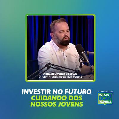 INVESTIR NO FUTURO CUIDANDO DOS NOSSOS JOVENS | NOTÍCIA BOA #11S2