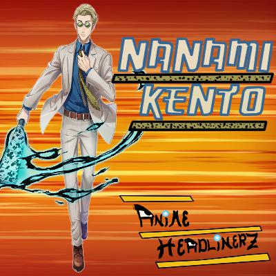 EPISODE 29: Namami Kento (Jujutsu Kaisen) *SPOILERS* | Anime Headlinerz + Mahito/Sukuna/Overtime EPISODE 29: Namami Kento (Jujutsu Kaisen) *SPOILERS* | Anime Headlinerz + Mahito/Sukuna/Overtime