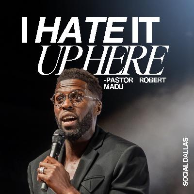 I Hate It Up Here I Robert Madu I Social Dallas