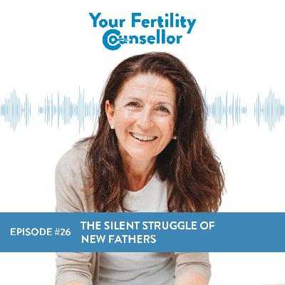 EP #26 - The Silent Struggle of New Fathers
