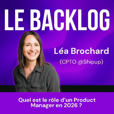 32. Quel est le rôle d'un Product Manager en 2026 ? (Léa Brochard, CPTO @Shipup) 32. Quel est le rôle d'un Product Manager en 2026 ? (Léa Brochard, CPTO @Shipup)