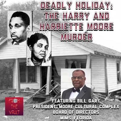 DEADLY HOLIDAY PART I: The Life and Times of Harry and Harriette Moore (Feat. Bill Gary)