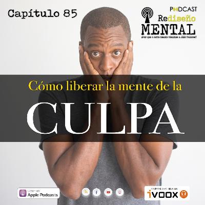 ¡Cómo liberar la mente de la culpa!