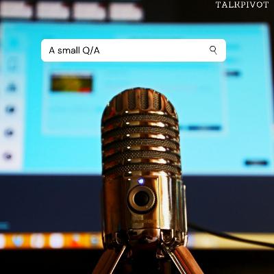 #33 TalkPivot: A small Q/A! #33 TalkPivot: A small Q/A!