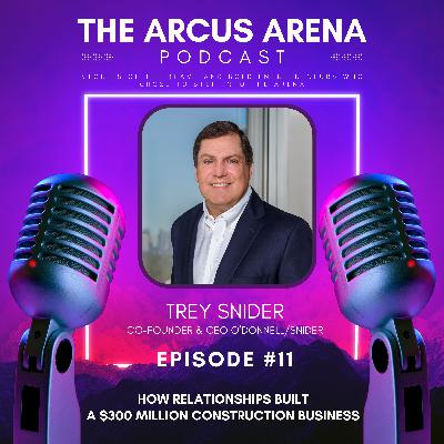 EP11: How Relationships Built a $300 Million Construction Business