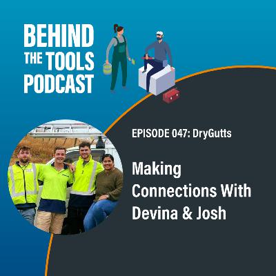 #047 - Making Connections With Devina & Josh (DryGutts) #047 - Making Connections With Devina & Josh (DryGutts)