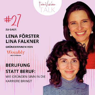 #27 Berufung  statt Beruf: Wie Gründen Sinn in die Karriere bringt mit Lena Förster und Lina Falkner