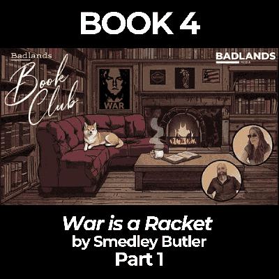 Badlands Book Club – Book 4: War is a Racket by Smedley Butler (Pt. 1) Badlands Book Club – Book 4: War is a Racket by Smedley Butler (Pt. 1)