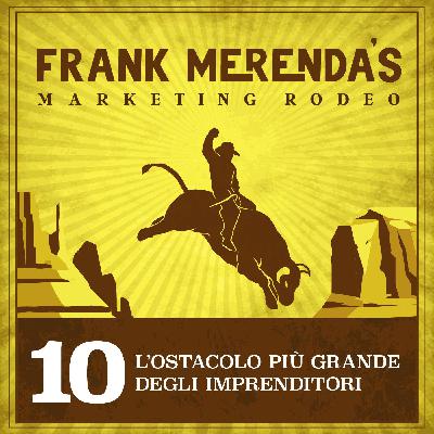 #10 - L’ostacolo più grande degli imprenditori
