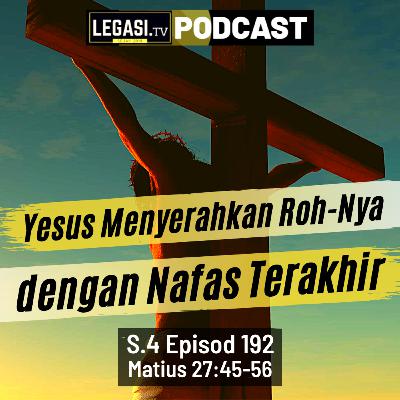 Matius 27:45-56 Yesus Menyerahkan Roh-Nya dengan Nafas Terakhir
