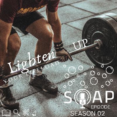 S02 - Ep. 02 - Lighten up your LIFE (load) S02 - Ep. 02 - Lighten up your LIFE (load)