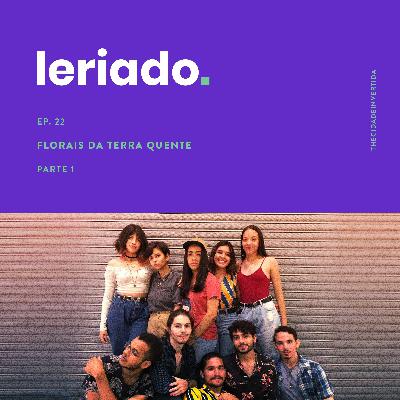 Ep. 22: Florais da Terra Quente - Parte 01 Ep. 22: Florais da Terra Quente - Parte 01