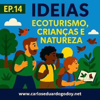 IDEIAS EP.14 Ecoturisno, Crianças e Natureza IDEIAS EP.14 Ecoturisno, Crianças e Natureza