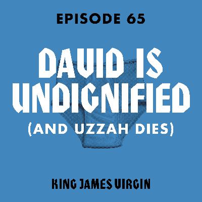 David is Undignified (and Uzzah Dies) David is Undignified (and Uzzah Dies)