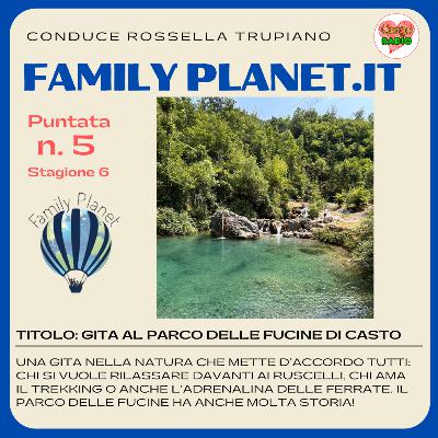 Gita al Parco delle Fucine di Casto - #FamilyPlanet - P05 - S6