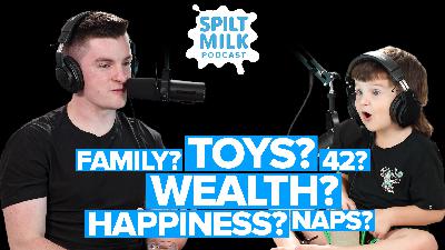 My 4-Year-Old Solves The Meaning Of Life! | Spilt Milk Podcast | Episode #110