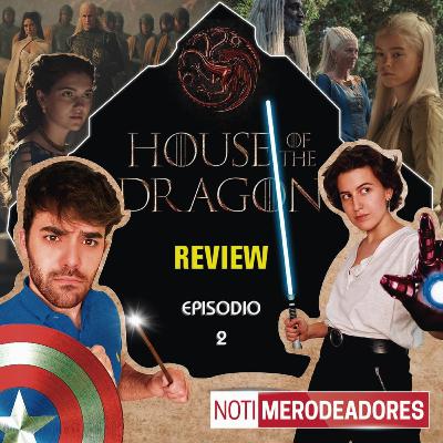 House of the Dragon REVIEW - Episodio 2 | Merodeadores del Multiverso #69