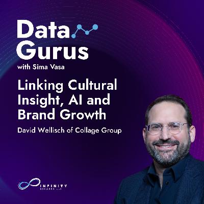 Linking Cultural Insight, AI and Brand Growth with David Wellisch of Collage Group
