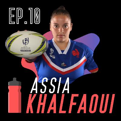 EP.10 - Assia Khalfaoui (Coupe du monde de rugby féminin, force du groupe...) EP.10 - Assia Khalfaoui (Coupe du monde de rugby féminin, force du groupe...)