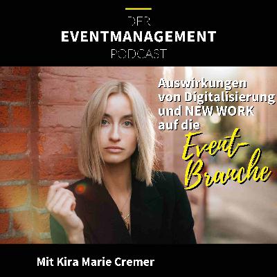 Auswirkungen von Digitalisierung und New Work auf die Eventbranche - Mit Kira Marie Cremer