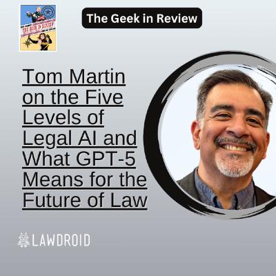 Tom Martin on the Five Levels of Legal AI and What GPT-5 Means for the Future of Law
