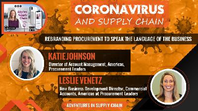 Coronavirus and Supply Chain Series - Rebranding Procurement with Leslie Venetz and Katie Johnson from Procurement Leaders