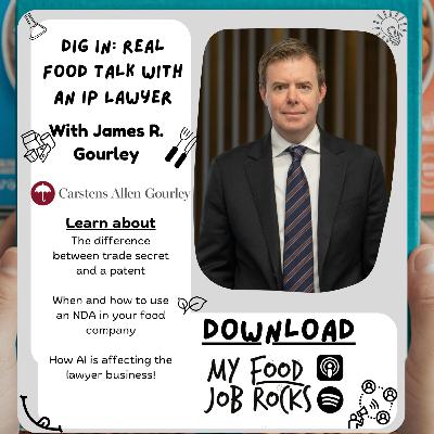 Dig In: Real Food Talk with an IP Lawyer, with James R. Gourley, from Carstens, Allen, Gourley