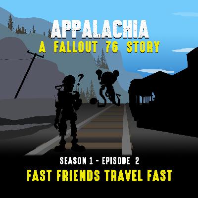 Episode 2 - Fast Friends Travel Fast