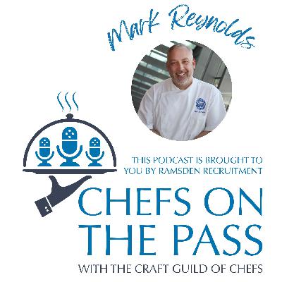 #001 - Chefs On The Pass -  Inside the Craft Guild of Chefs: A Conversation with National Chairman Mark Reynolds