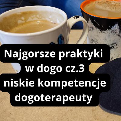 14: Najgorsze praktywki w dogo cz. 3 - niskie kompetencje dogoterapeuty