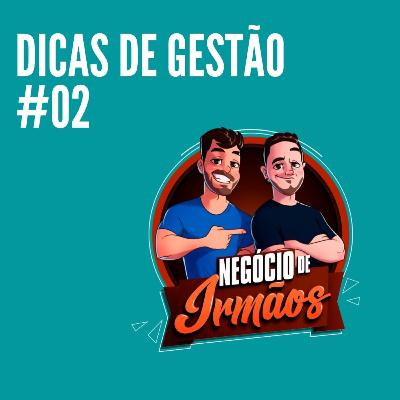 Dicas de Gestão #02