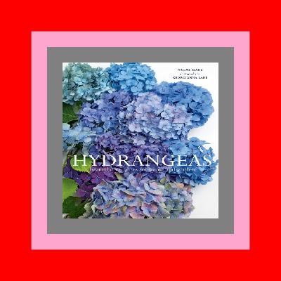 [Ebook] Reading Hydrangeas Beautiful Varieties for Home and Garden ^DOWNLOAD [PDF]