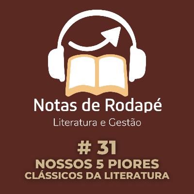 #31 - TOP 5 PIORES LIVROS CLÁSSICOS que já lemos (ou tentamos ler) #31 - TOP 5 PIORES LIVROS CLÁSSICOS que já lemos (ou tentamos ler)