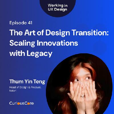 Episode 41: The Art of Design Transition Scaling Innovations with Legacy with Thum Yin Teng