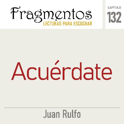 Acuérdate -Juan Rulfo
