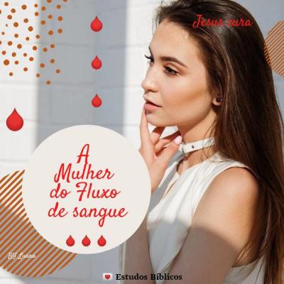 A mulher que tinha um fluxo de sangue A mulher que tinha um fluxo de sangue