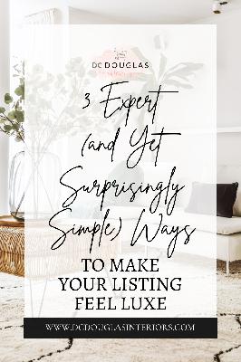3 Expert (and Yet Surprisingly Simple) Ways to Make Your Listing Feel Luxe