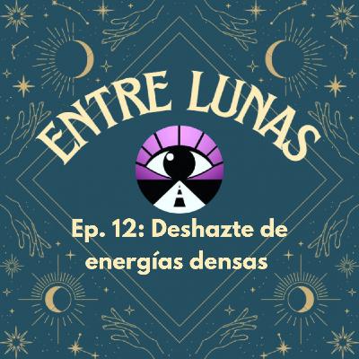 Deshazte de energías densas y bloqueos - (con meditación) Entre Lunas 12 Deshazte de energías densas y bloqueos - (con meditación) Entre Lunas 12