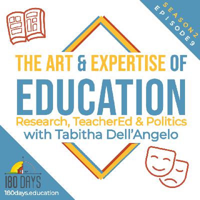 The Art & Expertise of Education - Research, TeacherEd & Politics with Tabitha Dell’Angelo
