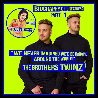 "We never imagined we'd be dancing around the world" Brothers Twinz Biography of Greatness Ep. 41