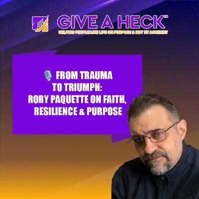 🎙️ From Trauma to Triumph: Rory Paquette on Faith, Resilience & Purpose 🎙️ From Trauma to Triumph: Rory Paquette on Faith, Resilience & Purpose