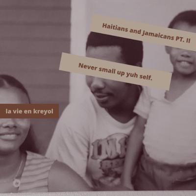 Haitians and Jamaicans [Part II]