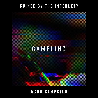 Gambling: has the internet turned your phone into a 24/7 addiction machine? – Mark Kempster