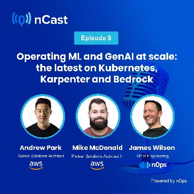 #8 - Operating ML and GenAI at scale: the latest on Kubernetes, Karpenter and Bedrock