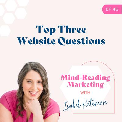 46. Top Three Website Questions 46. Top Three Website Questions