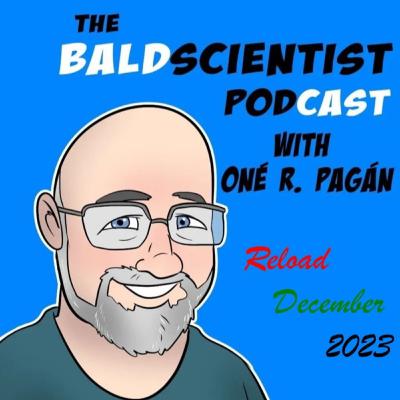 The Baldscientist Podcast - Episode 022 – The Return of…The BSP!