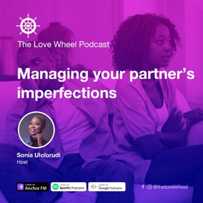 Managing your partner’s imperfections Managing your partner’s imperfections