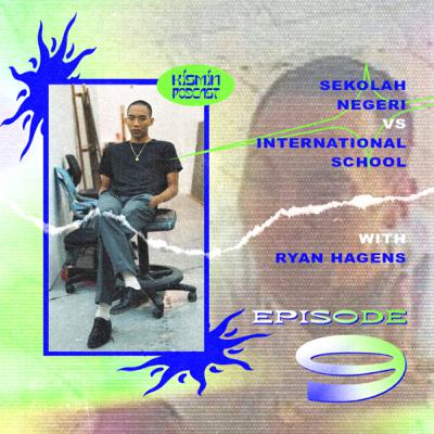 Eps 9 - Sekolah Negeri VS International School (with Ryan Hagens)