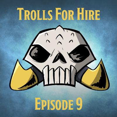 Trolls For Hire: Ep.9: R&R