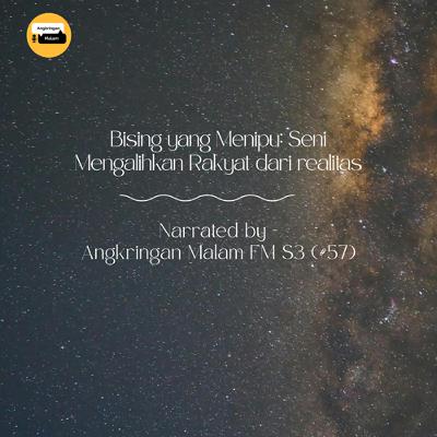 Bising yang Menipu: Seni Mengalihkan Rakyat dari Realitas #57 Bising yang Menipu: Seni Mengalihkan Rakyat dari Realitas #57